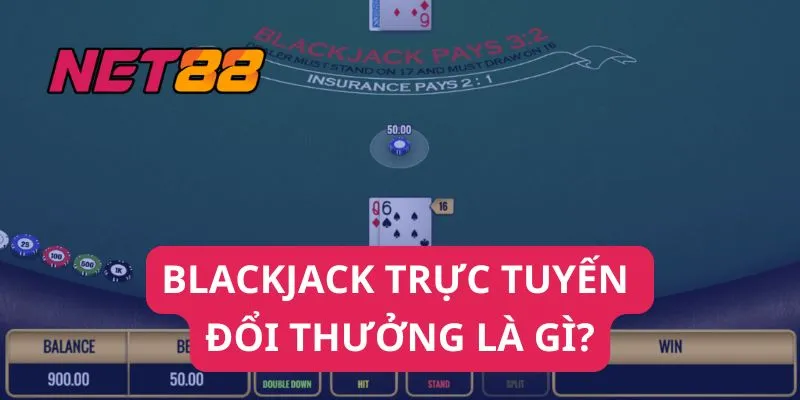 Blackjack trực tuyến đổi thưởng là gì?