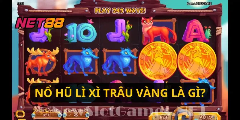 Nổ Hũ Lì Xì Trâu Vàng là gì?